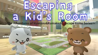 Escaping a Kid's RoomThe Adventures of Nyanzou&Kumakichi: Escape Game Series