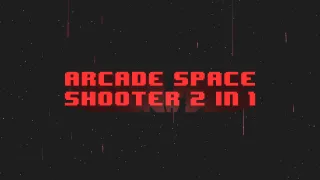 Arcade Space Shooter 2 in 1