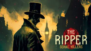 The Ripper: Serial Killers