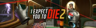 I Expect You To Die 2