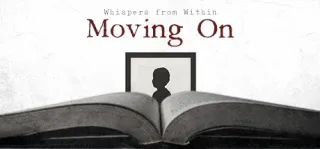 Whispers from Within: Moving On