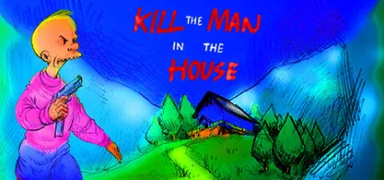 Kill the Man in the House