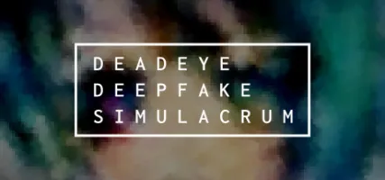 Deadeye Deepfake Simulacrum