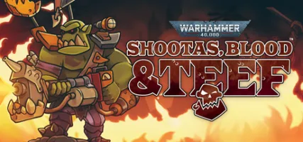 Warhammer 40 000: Shootas Blood & Teef