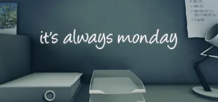 it's always monday