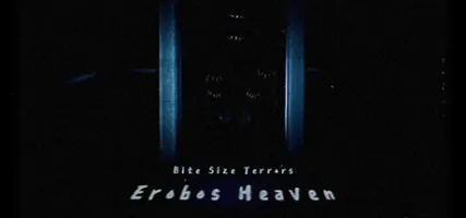 Bite Size Terrors: Erobos Heaven