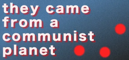 They Came From a Communist Planet