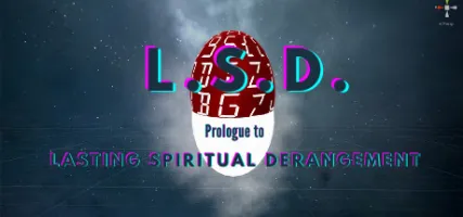 L.S.D.: Prologue to Lasting Spiritual Derangement