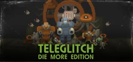 Teleglitch: Die