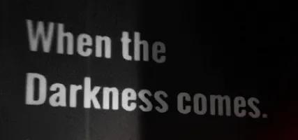 When the Darkness comes