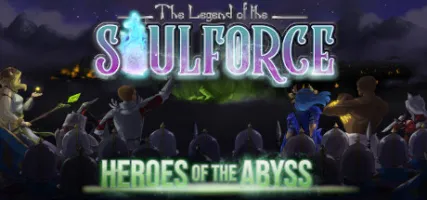 The legend of the soulforce: Heroes of the Abyss