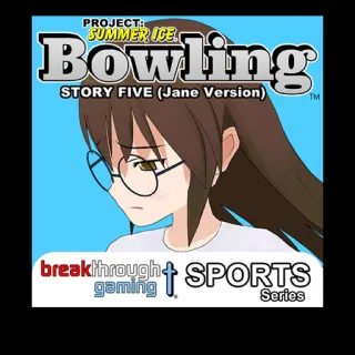 Bowling Story Five Jane Version - Project: Summer Ice