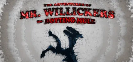 The Adventures of Mr. Willickers the Rotting Mule