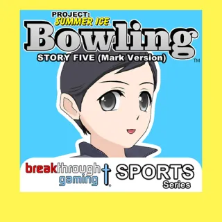 Bowling Story Five Mark Version - Project: Summer Ice