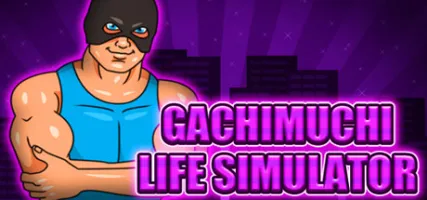 Gachimuchi Life Simulator