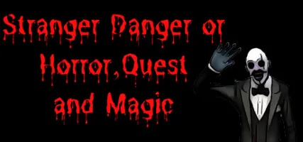 Stranger Danger or Horror Quest and Magic