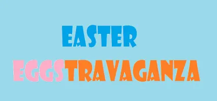 Easter Eggstravaganza