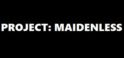 Project: Maidenless