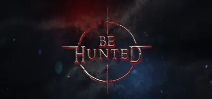 BE HUNTED