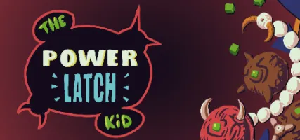 The Power Latch Kid