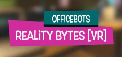 OfficeBots: Reality Bytes VR