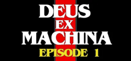 DEUS EX MACHINA: Episode 1