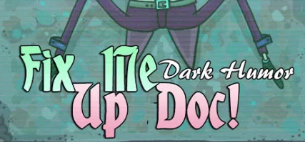 Fix Me Up Doc! Dark Humor