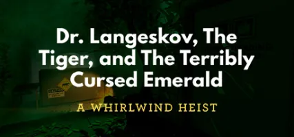 Dr. Langeskov The Tiger and The Terribly Cursed Emerald: A Whirlwind Heist