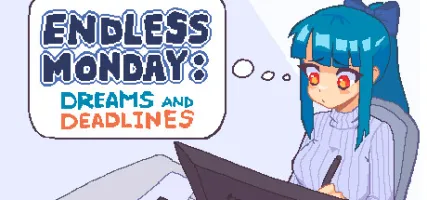 Endless Monday: Dreams and Deadlines