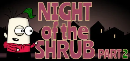 Night of the Shrub Part 2