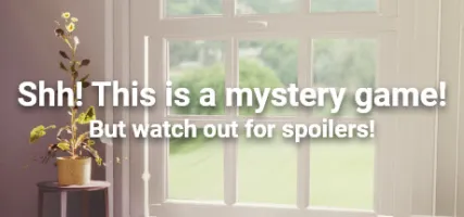 Shh! This is a mystery game! But watch out for spoilers