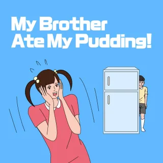 My Brother Ate My Pudding!