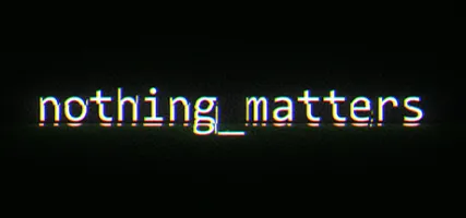 nothing matters