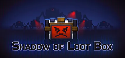 Shadow of Loot Box