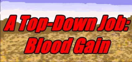 A Top-Down Job: Blood Gain