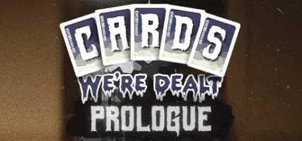 Cards We're Dealt: Prologue