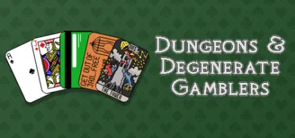 Dungeons & Degenerate Gamblers