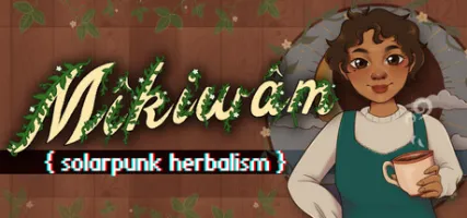 Mikiwam: Solarpunk Herbalism