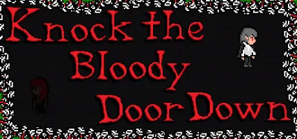 Knock the Bloody Door Down