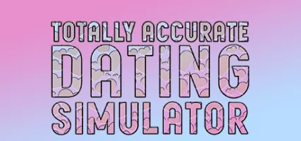 Totally Accurate Dating Simulator