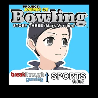 Bowling Story Three Mark Version - Project: Summer Ice