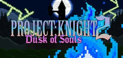 PROJECT: KNIGHT 2 Dusk of Souls