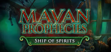 Mayan Prophecies: Ship of Spirits