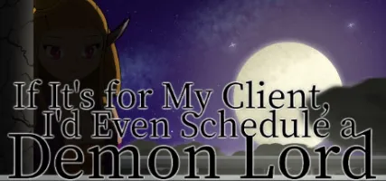 If It's for My Client I'd Even Schedule a Demon Lord