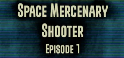 Space Mercenary Shooter: Episode 1