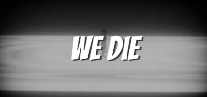 We Die