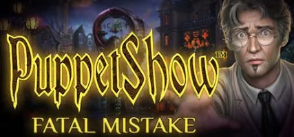 PuppetShow: Fatal Mistake