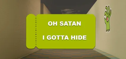 Oh Satan I gotta hide