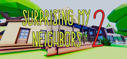 Surprising My Neighbors 2