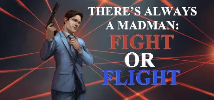 There's Always a Madman: Fight or Flight